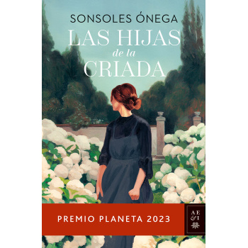 LAS HIJAS DE LA CRIADA PREMIO PLANETA 2023 Premio Planeta 2023