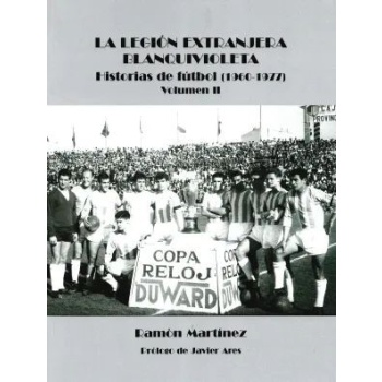 La Legión Extranjera Blanquivioleta Vol.2 – Historias de fútbol (1960-1977)